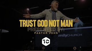 Trust God Not Man [upl. by Billmyre543]