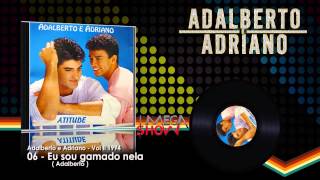 Adalberto e Adriano  CD Atitude 1994 06Eu sou gamado nela [upl. by Kokaras]