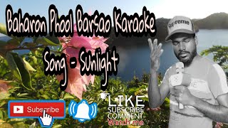 Baharon Phool Barsao Karaoke Song  Sunlight [upl. by Suollecram176]