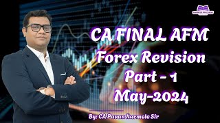 Forex Revision Part 1 CA Final AFM May 2024 [upl. by Poppo765]