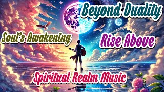 Beyond Duality  Souls Awakening  Trance version spiritual spirituality music chill pop lofi [upl. by Afirahs391]