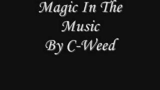 Magic in the Music By CWeed [upl. by Batista827]