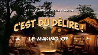 Making of C’est du Délire  – 1ère comédie musicale gauloise [upl. by Langston]