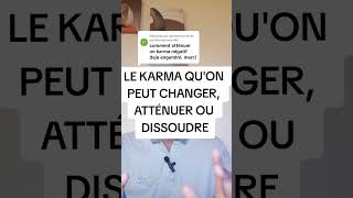 Voici comment atténuer ou dissoudre le karma [upl. by Barbarese]