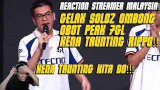 REACTION STREAMER MALAYSIA❗️GELAK SOLOZ OMBONG OBOT PEAK 7GL KENA TAUNTING RIPPO❗️ SRG VS MV [upl. by Raskind]