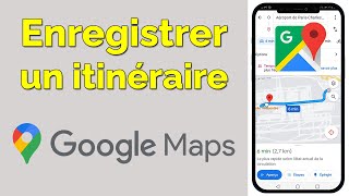 Comment enregistrer un itinéraire sur Google Maps sauvegarder itinéraire Google Maps [upl. by Venn]