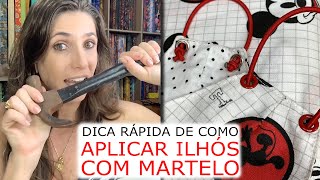 DICA RÁPIDA DE COMO APLICAR ILHÓS COM MARTELO  ACABAMENTO BEM FEITO [upl. by Carolyne]