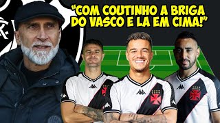 VEJA COMO FICARIA O TIME DO VASCO COM COUTINHO E PAYET DA PRA BRIGAR PELO QUE [upl. by Alethia]