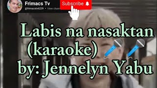 Jennelyn Yabu  Labis na nasaktan karaoke version [upl. by Ardnoel837]