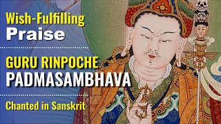 WishFulfilling 7Line Praise to Guru Rinpoche Padmasambhava in Sanskrit with mantra [upl. by Elboa]