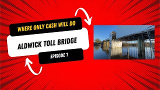 Aldwick Toll Bridge a place where only cash will do Episode 1 [upl. by Eedak344]