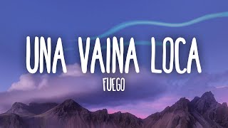 Fuego  Una Vaina Loca LetraLyrics [upl. by Ahsoem]