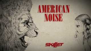 Skillet  quotAmerican Noisequot Lyric Video [upl. by Berfield]