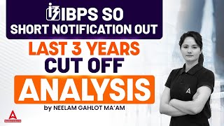 IBPS SO Cut Off Analysis  IBPS SO Previous Year Cut Off Last 3 Years  IBPS SO Notification 2024 [upl. by Castorina]