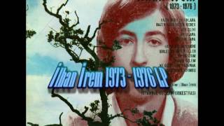 İlhan İrem  1973 1976 LP [upl. by Yevi]