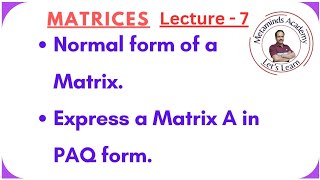 Normal form of a Matrix  PAQ form  Lecture 7  Matrices [upl. by Merri292]