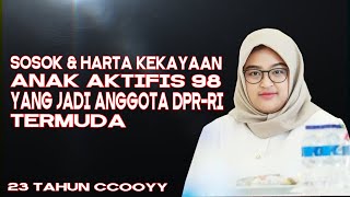 SOSOK amp HARTA KEKAYAAN ANGGOTA DPR RI TERMUDA ANAK AKTIVIS 98 [upl. by Leora]