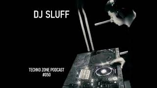 Techno Zone Podcast 050  DJ Sluff [upl. by Azrim]