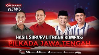 BREAKING NEWS  Hasil Survei Litbang Kompas Pilkada Jawa Tengah 2024 [upl. by Zetana]