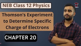 Thomson’s Experiment to Determine Specific Charge of Electrons  Class 12 Physics in Nepali  NEB [upl. by Brieta]