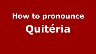 How to pronounce Quitéria Brazilian PortugueseBrazil  PronounceNamescom [upl. by Yezdnil613]