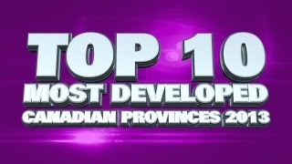 Top 10 Most Developed Canadian Provinces in 2013 [upl. by Maleeny]