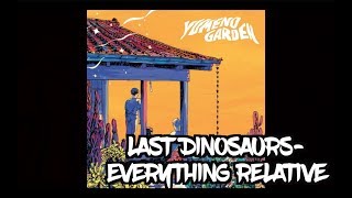 Last Dinosaurs Everything Relative Lyrics [upl. by Anaeco]