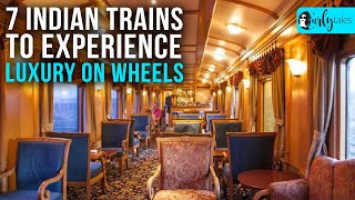 7 Indian Trains To Experience Luxury On Wheels  Curly Tales [upl. by Enelyt]