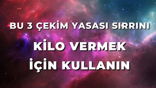 BU 3 ÇEKİM YASASI SIRRINI KİLO VERMEK İÇİN KULLANIN [upl. by Angel46]