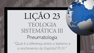 IBBI TS103 Teologia Sistemática III Lição 23 [upl. by Tannenbaum]