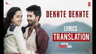 Dekhte dekhte  Atif Aslam  Rochak Kohli  shahid kapoor  English Translation [upl. by Hannie]