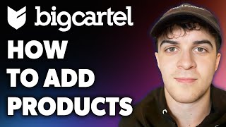 How to Add Products on Big Cartel Full 2024 Guide [upl. by Waterman]