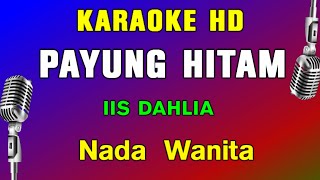 PAYUNG HITAM  KARAOKE NADA WANITA  IIS DAHLIA  DANGDUT LAWAS [upl. by Aneres289]