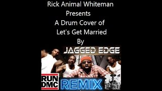 Jagged Edge  Lets Get Married Run DMC remix Drum Cover [upl. by Pavyer37]