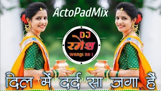 दिंल में दर्द सा जगा हैं ❤️ Dil Mein Dard Sa Jaga Hai 🥁 Active Pad Mix  Dj Ramesh Wangi Official [upl. by Wehrle]