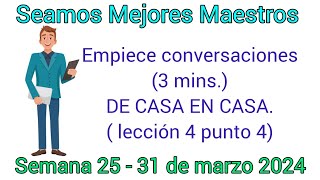 Empiece conversaciones3 mins DE CASA EN CASA  lección 4 punto 4 Semana 25  31 de marzo 2024 [upl. by Beltran333]