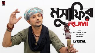 Musafir মুসাফির  RUMI  LYRICAL  Song 2017 [upl. by Anelrahc401]