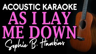 AS I LAY ME DOWN  Sophie B Hawkins  ACOUSTIC KARAOKE [upl. by Vish]