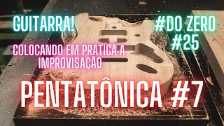 Guitarra 25 PENTATÔNICA improviso comofazer comotocar harmoniaeimprovisação harmonia [upl. by Dlorag]