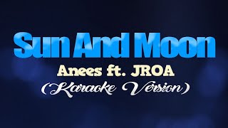 SUN AND MOON  Anees ft JROA KARAOKE VERSION [upl. by Anderegg357]