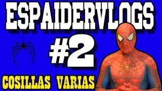 ESPAIDERVLOG 2  Cosillas varias [upl. by Rolyks]