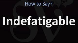 How to Pronounce Indefatigable CORRECTLY [upl. by Leary]