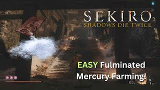 STOP WASTING TIME Secret Sekiro Shadows Die Twice  EASY Fulminated Mercury Farm [upl. by Lynelle]