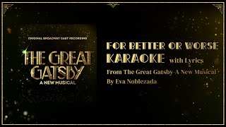 For Better or Worse Karaoke w Lyrics  The Great Gatsby  A New Musical [upl. by Baer]