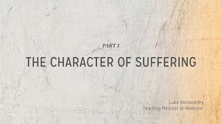 The Character of Suffering pt1 [upl. by Alphonse70]