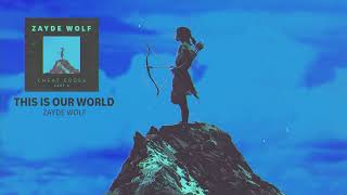 ZAYDE WOLF  THIS IS OUR WORLD  Audio Only [upl. by Ahpla]