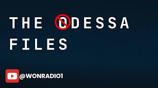 THE ODESSA FILES  WONRADIO EPISODE 1 ❗️⛔️🔞 [upl. by Nimaynib]