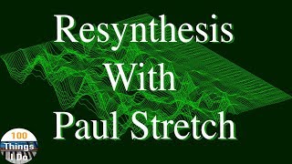 Resynthesis with Paul Stretch [upl. by Manton424]