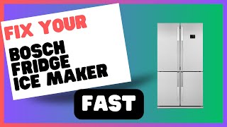 Bosch Fridge Ice Maker Not Working Heres How to Fix It [upl. by Ahsemed]