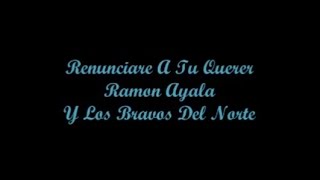 Renunciare A Tu Querer  Ramon Ayala Letra  Lyrics [upl. by Eizdnil]